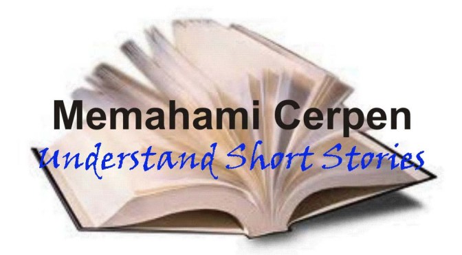 Apa itu Cerpen (Cerita Pendek), Sejarah Cerpen, Pengertian Cerpen, Struktur dan Cirinya