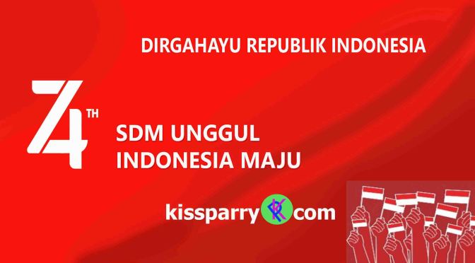 Dirgahayu Republik Indonesia! Ke-74, 17 Agustus 1945 – 17 Agustus 2019
